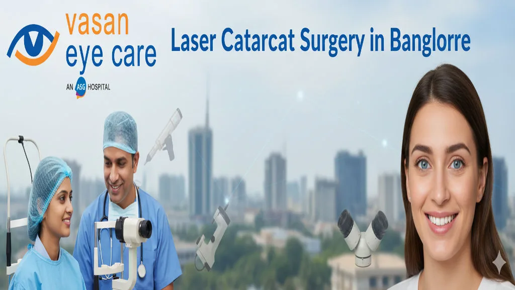 Latest Laser Cataract Surgery in Bangalore