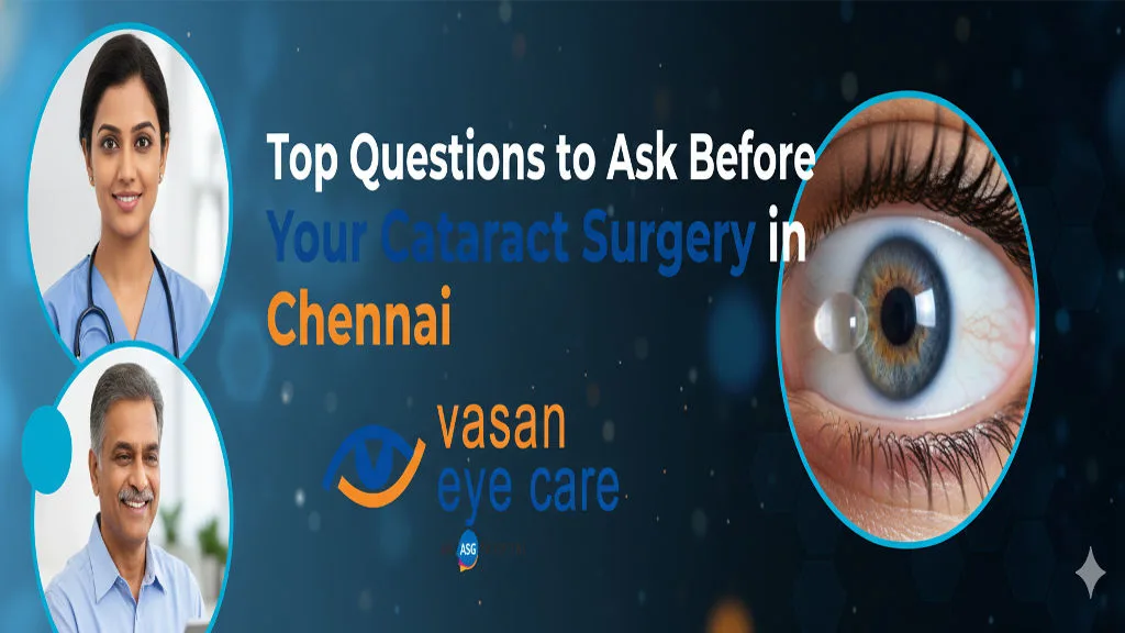 Top Questions to Ask Before Your Cataract Surgery in Chennai