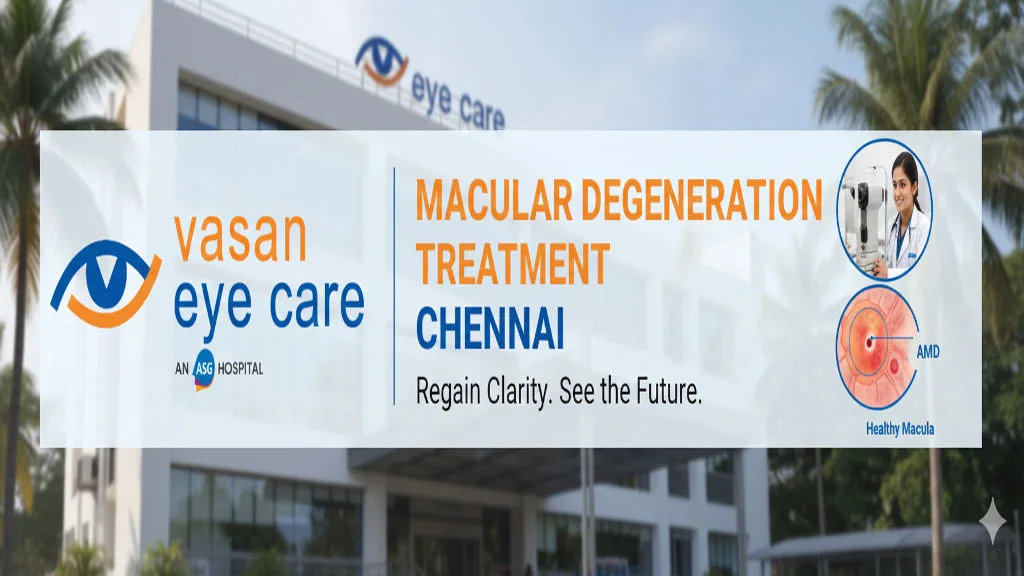 Macular Degeneration Treatment in Chennai