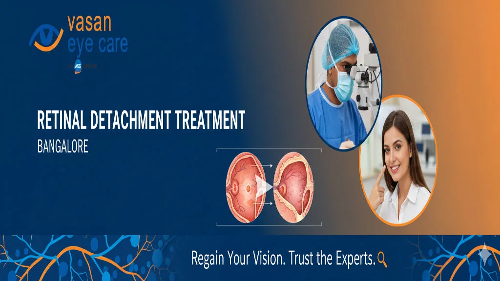 Understanding Retinal Detachment Causes Symptoms & Treatment Options in Bangalore